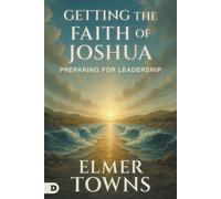 Elmer Towns Getting the Faith of Joshua (Tascabile)