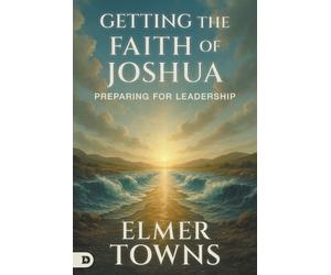 Elmer Towns Getting the Faith of Joshua (Tascabile)