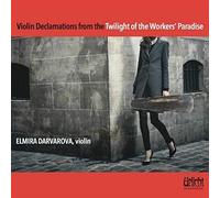 Elmira Darvorov Violin Declamations from the Twilight of the Worker's Parad (CD)