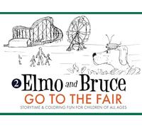 Elmo and Bruce Go to the Fair: Storytime & Coloring Fun for Children of All Ages: 2