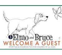 Elmo and Bruce Go Welcome a Guest: Storytime & Coloring Fun for Children of All Ages: 3