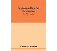 Elmo Paul Hohman The American whaleman (Tascabile)