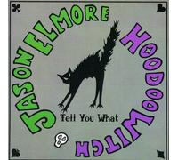 Elmore, Jason & Hoodoo Witch - Tell You What