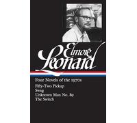 Elmore Leonard: Four Novels of the 1970s (LOA #255): Fifty-Two Pickup / Swag / Unknown Man No. 89 / The Switch