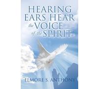 Elmore S. Anthony Elmore S Ant Hearing Ears Hear the Voice of the Sp (Tascabile)