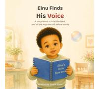 Elnu Finds His Voice: A Heartwarming Picture Book about Autism, Communication, First Words and Finding Connection