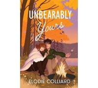 Elodie Colliard Unbearably Yours (Tascabile) It's Always Been You