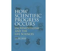 Elof Axel Carls How Scientific Progress Occurs: Incrementalism and t (Tascabile)