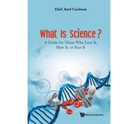 Elof Axel Carls What Is Science? A Guide For Those Who Love It, Hate (Tascabile)