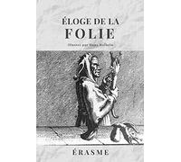 Éloge de la FOLIE: Avec les illustrations de Hans Holbein