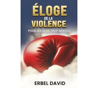 Éloge de la Violence pour les Gens trop Gentils