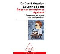Eloge des intelligences atypiques: Pas comme les autres, plus que les autres !