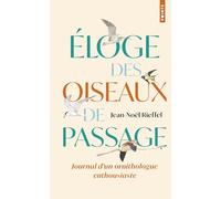 Eloge des oiseaux de passage: Journal d'un ornithologue enthousiaste