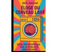 Éloge du cerveau lavé: Quand la pub devient notre langue maternelle