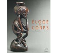 Éloge du corps. Arts d'Afrique, d'Océanie et d'Amérique. Ediz. a colori