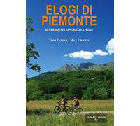 Elogi di Piemonte. 62 itinerari per esploratori a pedali