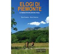 Elogi di Piemonte. 62 itinerari per esploratori a pedali