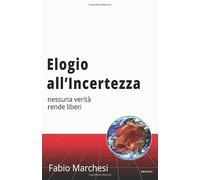 Elogio all'Incertezza: nessuna verità rende liberi
