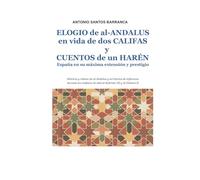 Elogio de al-Ándalus en vida de dos califas y cuentos de un harén