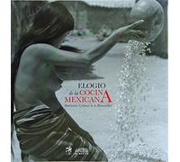ELOGIO DE LA COCINA MEXICANA. PATRIMONIO CULTURAL DE LA HUMANIDAD (Spanish Edition)