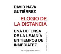 Elogio de la distancia: Una defensa de la lejanía en tiempos de inmediatez