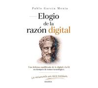Elogio de la razón digital: Una defensa equilibrada de lo digital y la IA en tiempos de temor tecnológico
