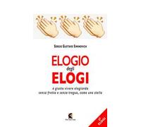 Elogio degli elogi. È giusto vivere elogiando senza fretta e senza tregua, come una stella