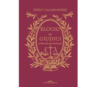 Elogio dei giudici scritto da un avvocato. Nuova ediz. - Calamandrei Piero