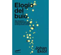 Elogio del buio. Alla riscoperta della bellezza della notte in difesa dei ...