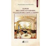 Elogio del caffè letterario e il culto del caffè a Napoli