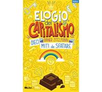 Elogio del capitalismo. Dieci miti da sfatare