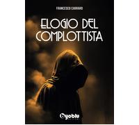 Libri Francesco Carraro - Elogio Del Complottista