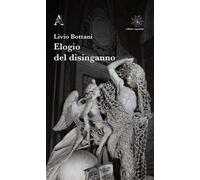 Elogio del disinganno