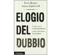 Elogio del dubbio. Come avere convinzioni senza diventare fanatici