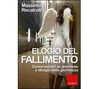Elogio del fallimento. Conversazioni su anoressie e disagio della giovinezza