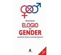 Elogio del gender. Maschilismo: dominio e catastrofe planetaria