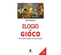 Elogio del gioco. Chi sa stare al gioco sa stare al mondo