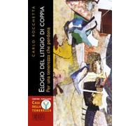 Elogio del litigio di coppia. Per una tenerezza che perdona [Paperback] [Mar 01,