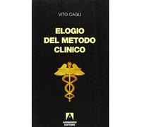 Elogio del metodo clinico. Mutamenti e problemi della «Medicina al letto del malato»