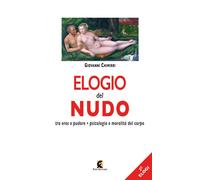 Elogio del nudo. Tra eros e pudore. Psicologia e moralità del corpo - Chim...