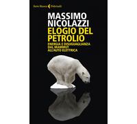 Elogio del petrolio. Energia e disuguaglianza dal mammut all'auto elettrica