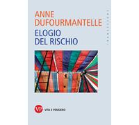 Elogio del rischio - Dufourmantelle Anne