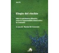 Elogio del rischio. Oltre la psichiatria difensiva, verso la responsabilità democratica in Comunità