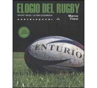 Elogio del rugby. Sport degli ultimi guerrieri