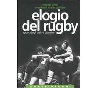 Elogio del rugby. Sport degli ultimi guerrieri
