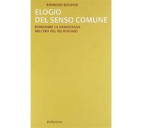 Elogio del senso comune. Rinnovare la democrazia nell'era del relativismo ...