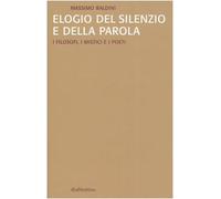 Elogio del silenzio e della parola. I filosofi, i mistici e i poeti