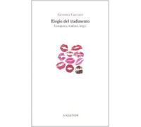 Elogio del tradimento. Conquista, tradisci, nega
