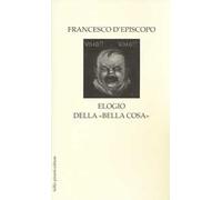Elogio della «bella cosa»