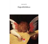 Elogio della bellezza. Ediz. illustrata